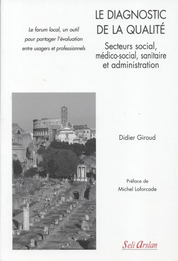 LE DIAGNOSTIC DE LA QUALITE - SECTEURS SOCIAL, MEDICO-SOCIAL, SANITAIRE ET ADMINISTRATION - LE FORUM