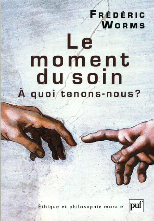 LE MOMENT DU SOIN - A QUOI TENONS-NOUS ?