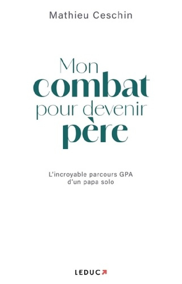MON COMBAT POUR DEVENIR PERE - L'INCROYABLE PARCOURS GPA D'UN PAPA SOLO