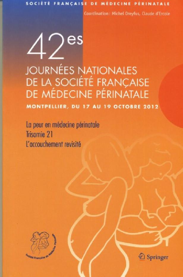 42ES JOURNEES NATIONALES DE LA SOCIETE FRANCAISE DE MEDECINE PERINATALE, MONTPELLIER, 17-19 OCTOBRE