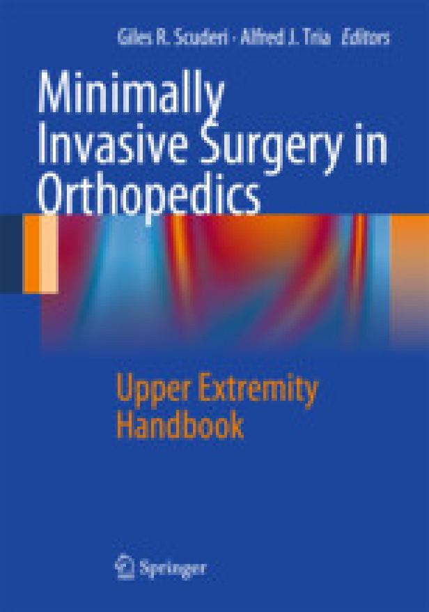 Minimally invasive surgery in orthopedics - upper extremity handbook