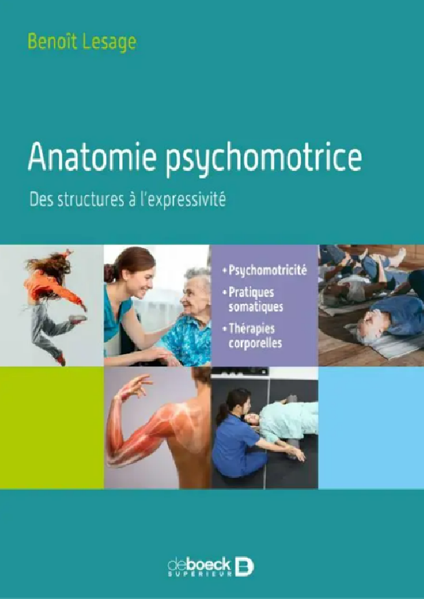 ANATOMIE PSYCHOMOTRICE - DES STRUCTURES A L'EXPRESSIVITE - PSYCHOMOTRICITE, PRATIQUES SOMATIQUES, TH