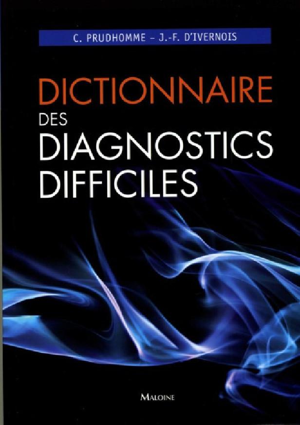 DICTIONNAIRE DES DIAGNOSTICS DIFFICILES