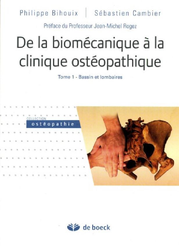 DE LA BIOMECANIQUE A LA CLINIQUE OSTEOPATHIQUE - TOME 1 - BASSIN ET LOMBAIRES