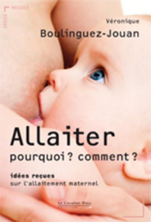ALLAITER : POURQUOI ? COMMENT ? - IDEES RECUES SUR L'ALLAITEMENT