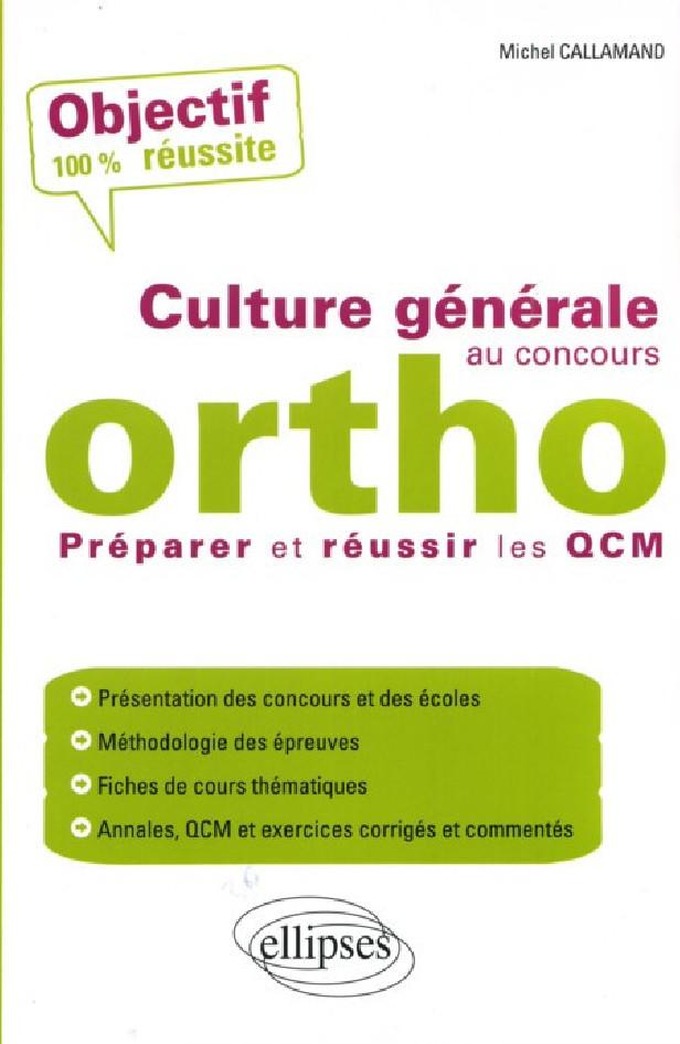LA CULTURE GENERALE AU CONCOURS D'ORTHOPHONISTE - PREPARER ET REUSSIR LES QCM