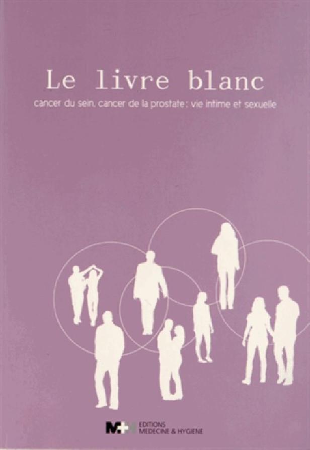 Le livre blanc, cancer du sein, cancer de la prostate: vie intime et sexuelle