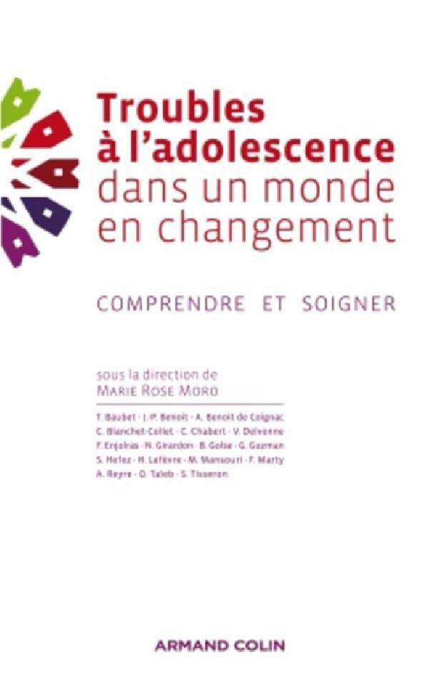 TROUBLES A L'ADOLESCENCE DANS UN MONDE EN CHANGEMENT - COMPRENDRE ET SOIGNER