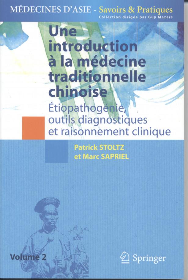 UNE INTRODUCTION A LA MEDECINE TRADITIONNELLE CHINOISE - TOME 2 - ETIOPATHOGENIE, OUTILS DIAGNOSTIQU