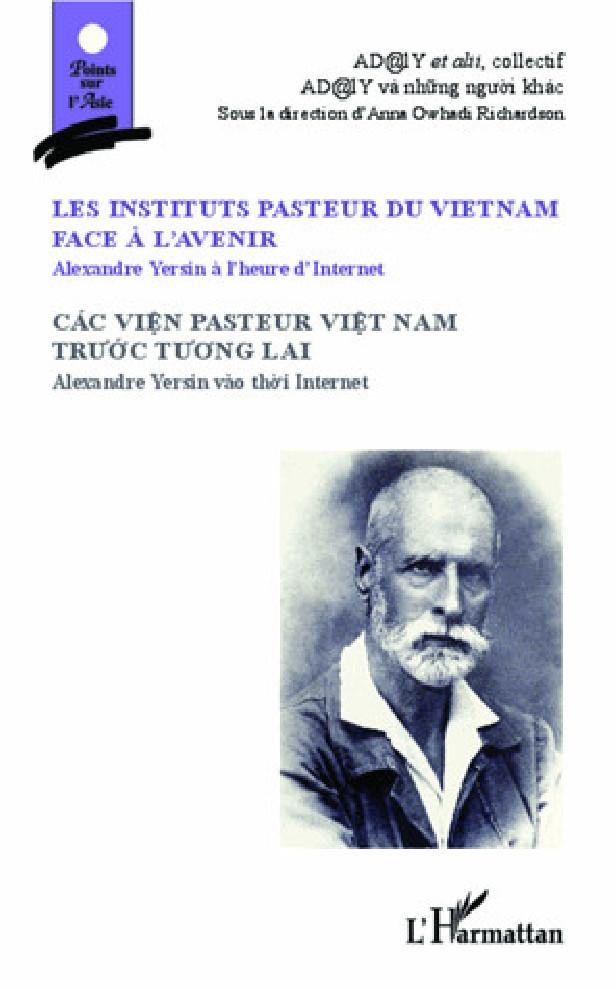 LES INSTITUTS PASTEUR DU VIETNAM FACE A L'AVENIR - ALEXANDRE YERSIN A L'HEURE D'INTERNET - CAC VIEN