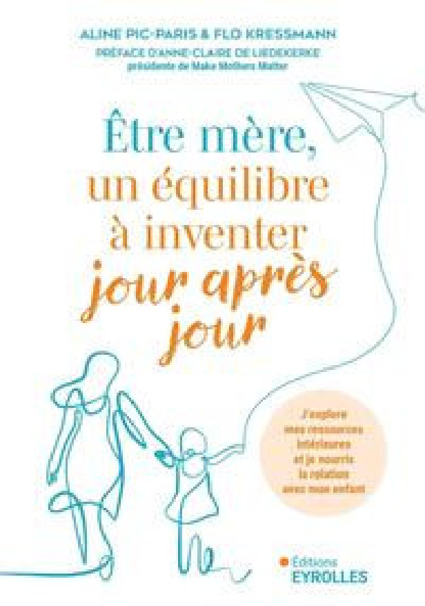 ETRE MERE, UN EQUILIBRE A INVENTER JOUR APRES JOUR - J'EXPLORE MES RESSOURCES INTERIEURES ET JE NOUR