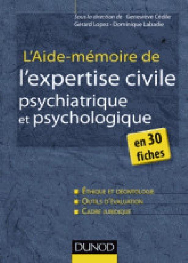 L'AIDE-MEMOIRE DE L'EXPERTISE CIVILE PSYCHIATRIQUE ET PSYCHOLOGIQUE - EN 30 FICHES