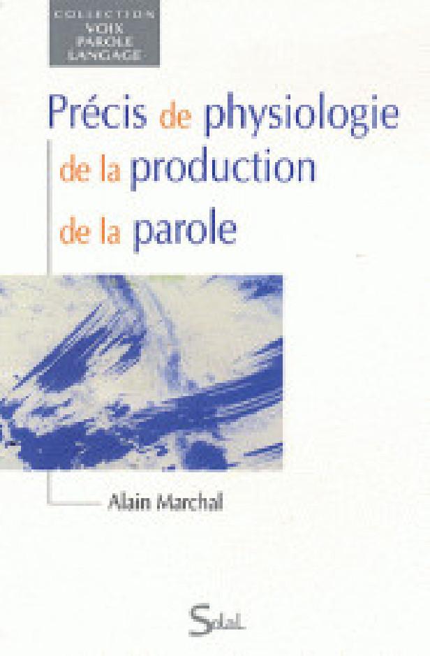 PRECIS DE PHYSIOLOGIE DE LA PRODUCTION DE LA PAROLE