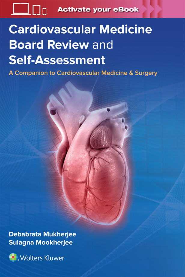 CARDIOVASCULAR MEDICINE BOARD REVIEW AND SELF-ASSESSMENT