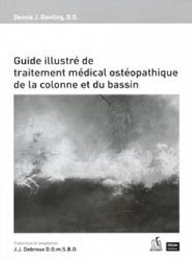 GUIDE ILLUSTRE DE TRAITEMENT MEDICAL OSTEOPATHIQUE DE LA COLONNE ET DU BASSIN