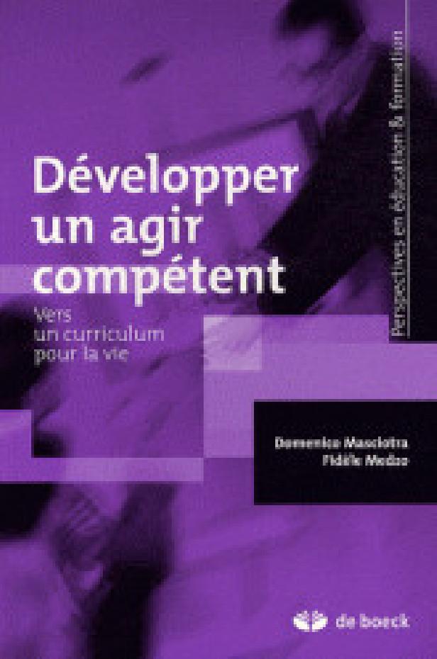 DEVELOPPER UN AGIR COMPETENT - VERS UN CURRICULUM POUR LA VIE