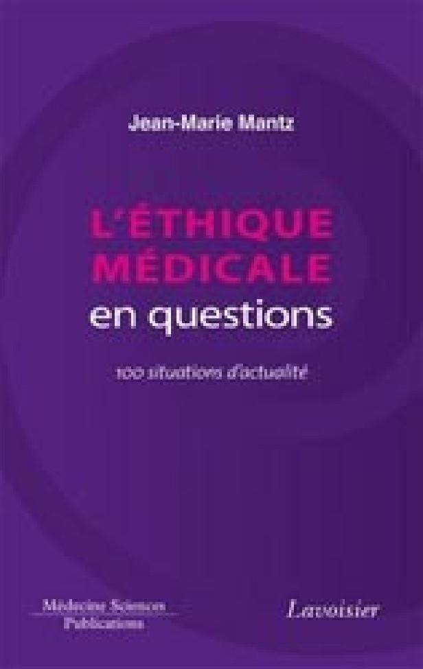 L'ETHIQUE MEDICALE EN QUESTIONS. 100 SITUATIONS D'ACTUALITE
