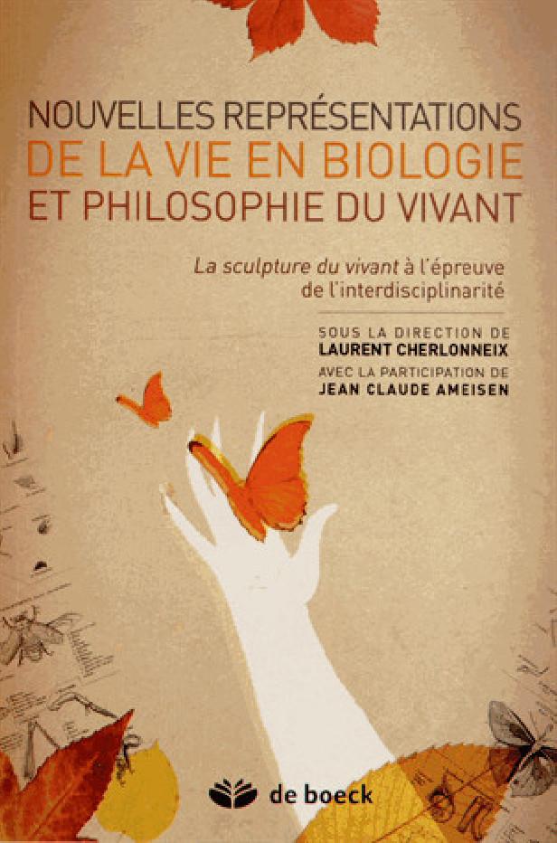 NOUVELLE REPRESENTATION DE LA VIE EN BIOLOGIE ET PHILOSOPHIE DU VIVANT