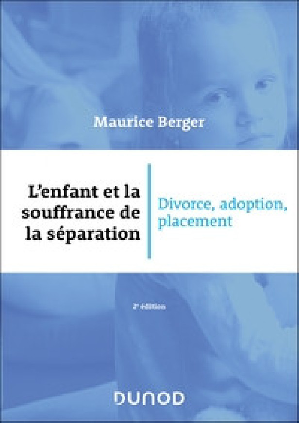 L'ENFANT ET LA SOUFFRANCE DE LA SEPARATION - 2E ED. - DIVORCE, ADOPTION, PLACEMENT
