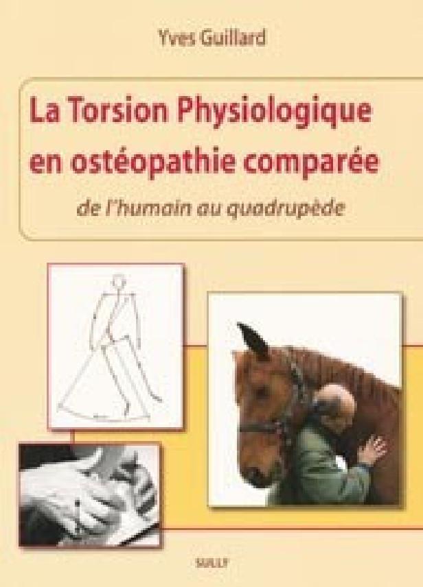 LA TORSION PHYSIOLOGIQUE EN OSTEOPATHIE COMPAREE - DE L'HUMAIN AU QUADRUPEDE
