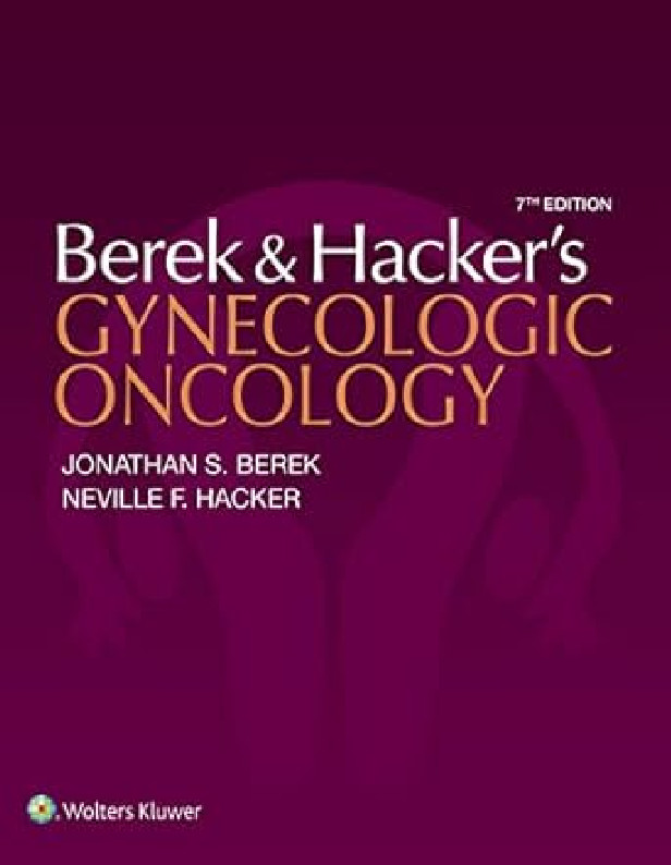 BEREK AND HACKER?S GYNECOLOGIC ONCOLOGY SEVENTH EDITION