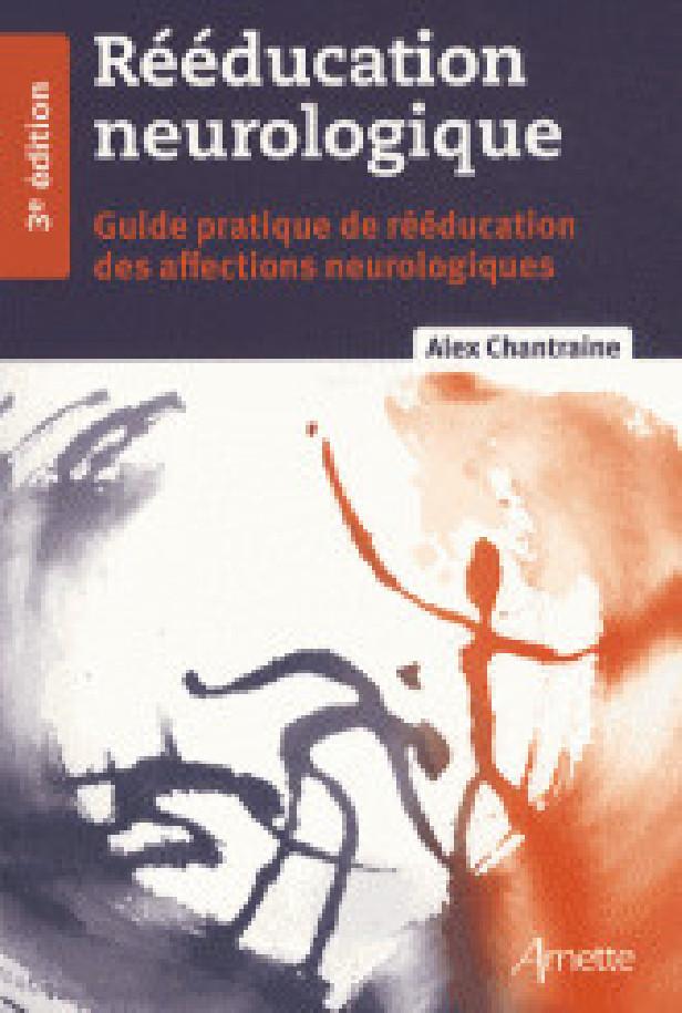 REEDUCATION NEUROLOGIQUE - 3E EDITION