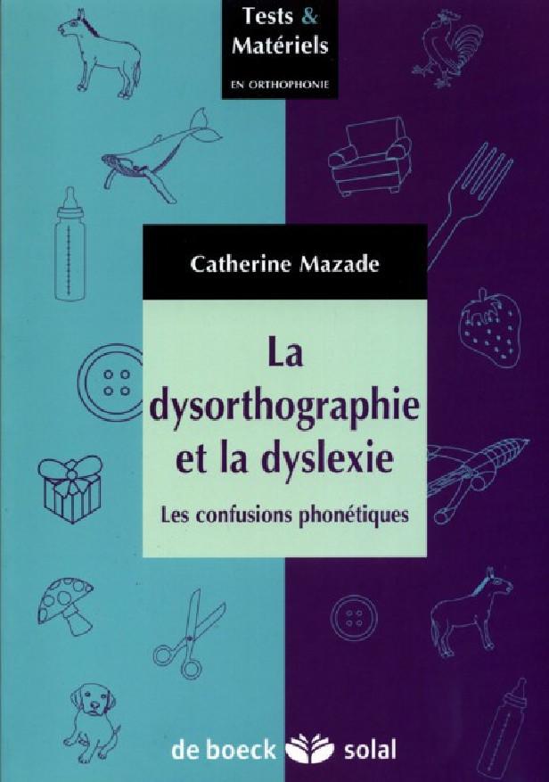 LA DYSORTHOGRAPHIE ET LA DYSLEXIE - LES CONFUSIONS ARTICULATOIRES ET PHONETIQUES