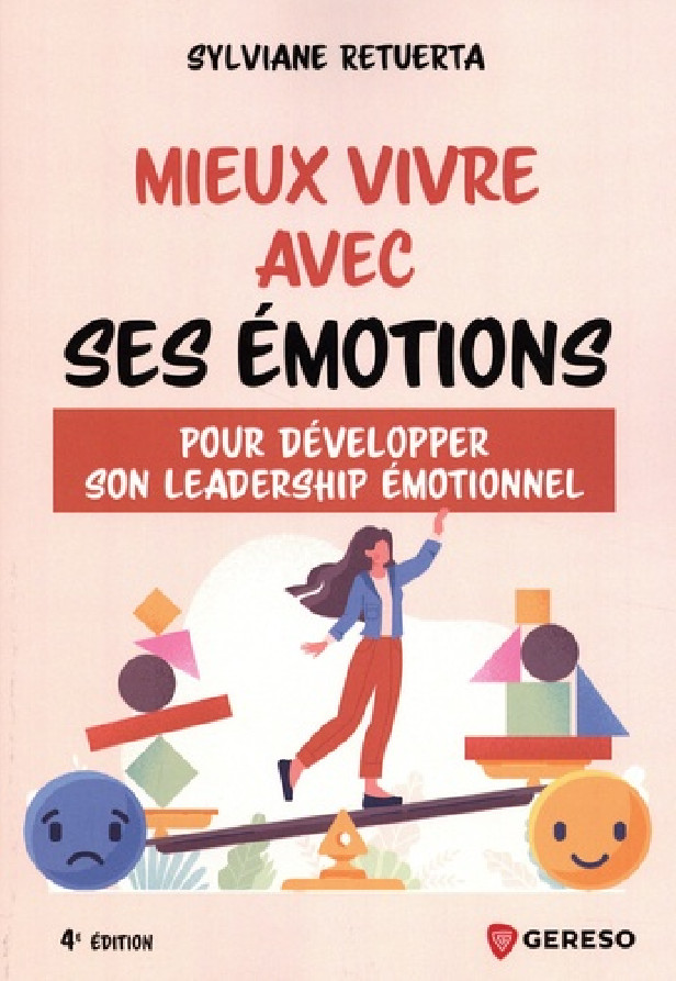 MIEUX VIVRE AVEC SES EMOTIONS - POUR DEVELOPPER SON LEADERSHIP EMOTIONNEL