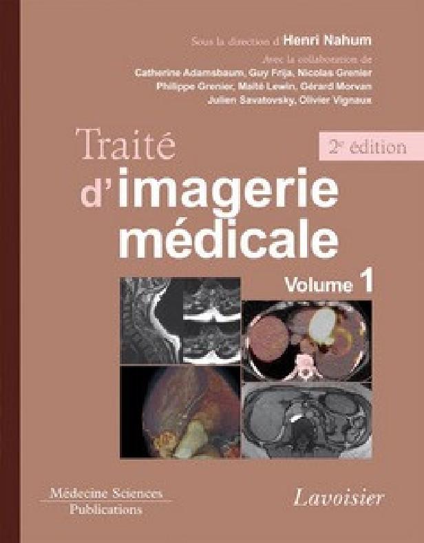 TRAITE D'IMAGERIE MEDICALE. VOLUME 1 (2 ED.) - VOLUME 1. MOELLE ET ENCEPHALE, THORAX, CUR ET VAISSE