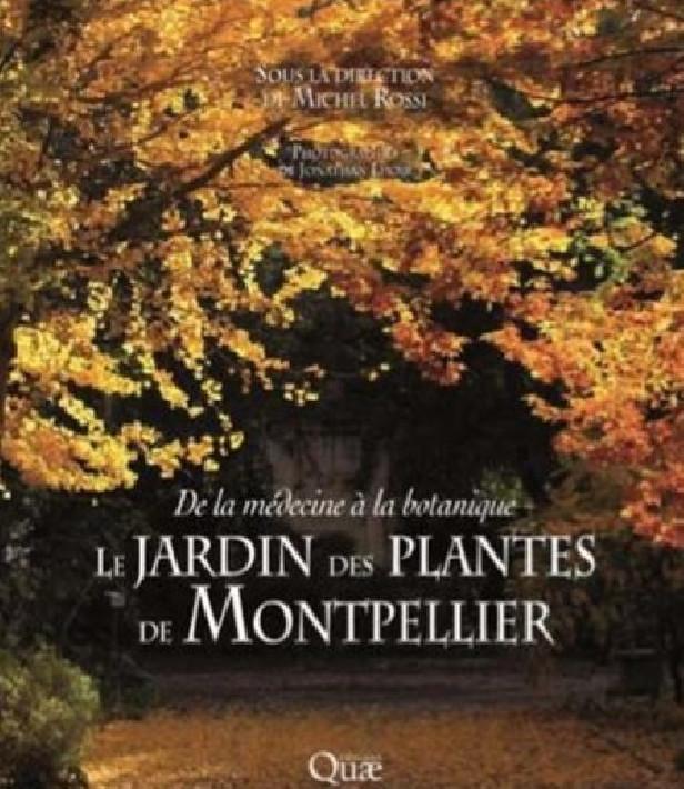LE JARDIN DES PLANTES DE MONTPELLIER - DE LA MEDECINE A LA BOTANIQUE.