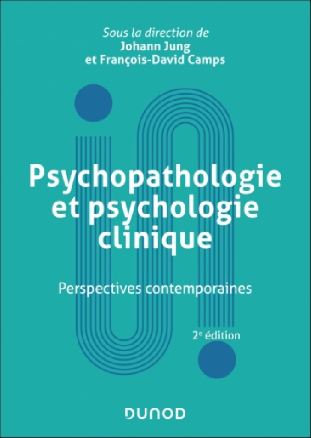 PSYCHOPATHOLOGIE ET PSYCHOLOGIE CLINIQUE - 2E ED. - PERSPECTIVES CONTEMPORAINES
