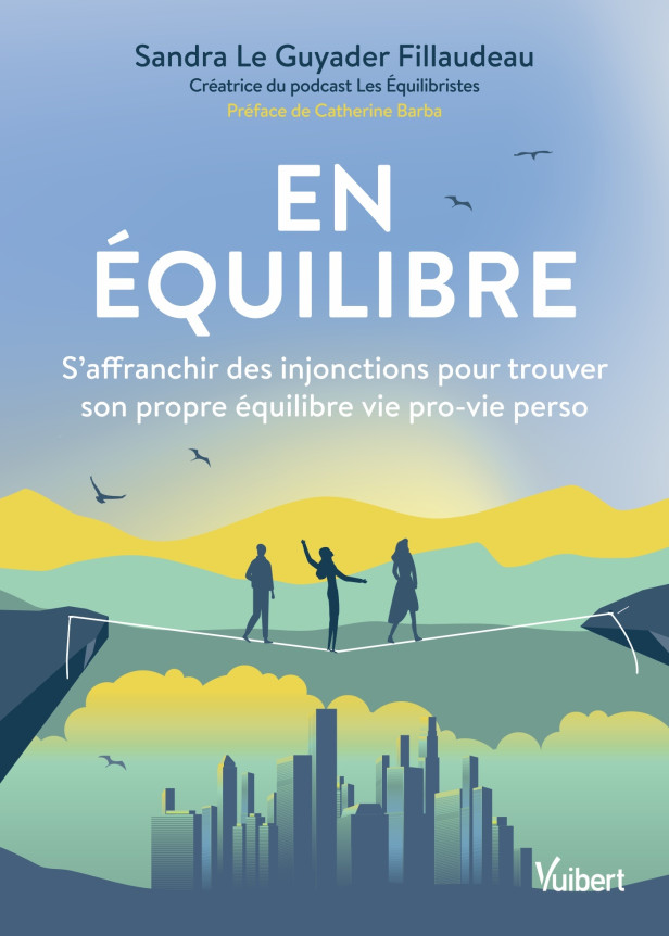 EN EQUILIBRE - S'AFFRANCHIR DES INJONCTIONS POUR TROUVER SON PROPRE EQUILIBRE VIE PRO-VIE PERSO