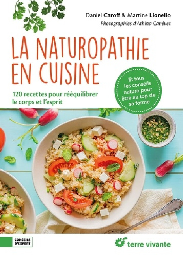 LA NATUROPATHIE EN CUISINE - 120 RECETTES POUR REEQUILIBRER LE CORPS ET L'ESPRIT