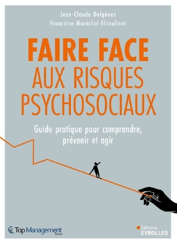 FAIRE FACE AUX RISQUES PSYCHOSOCIAUX - GUIDE COMPLET POUR COMPRENDRE, PREVENIR ET AGIR