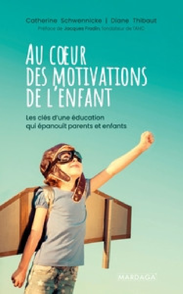 AU COEUR DES MOTIVATIONS DE L'ENFANT - LES CLES D'UNE EDUCATION QUI EPANOUIT PARENTS ET ENFANTS