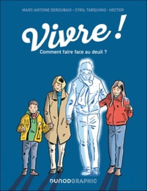 VIVRE ! - COMMENT FAIRE FACE AU DEUIL ?