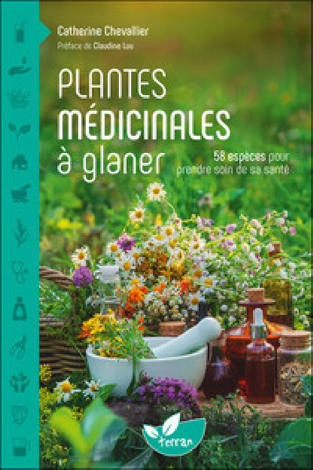 PLANTES MEDICINALES A GLANER 58 ESPECES POUR PRENDRE SOIN DE SA SANTE