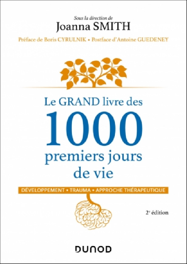 LE GRAND LIVRE DES 1000 PREMIERS JOURS DE VIE - 2E ED. - DEVELOPPEMENT - TRAUMA - APPROCHE THERAPEUT