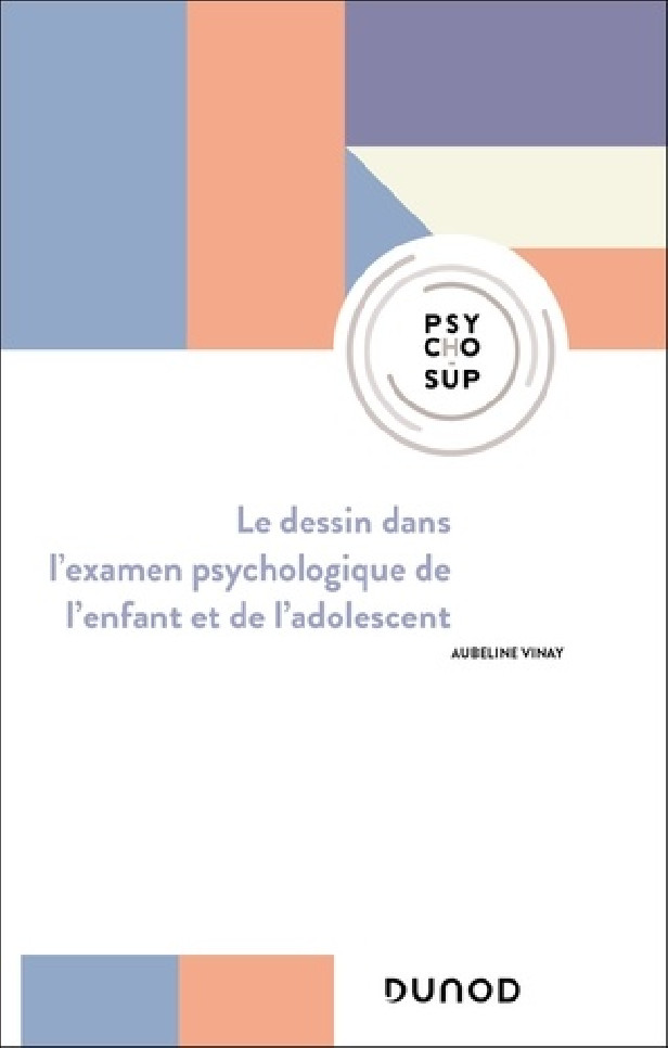 LE DESSIN DANS L'EXAMEN PSYCHOLOGIQUE DE L'ENFANT ET DE L'ADOLESCENT - 3E ED.