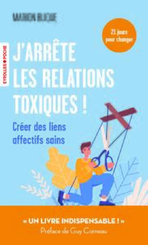 J'ARRETE LES RELATIONS TOXIQUES ! - CREER DES LIENS AFFECTIFS SAINS