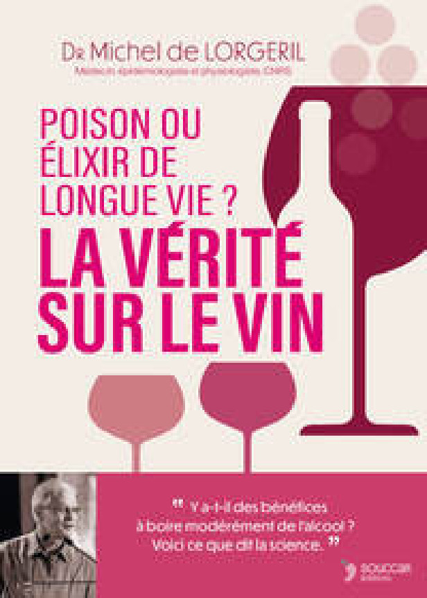 LA VERITE SUR LE VIN - POISON OU ELIXIR DE LONGUE VIE ?