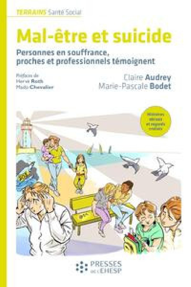 MAL-ETRE ET SUICIDE - PERSONNES EN SOUFFRANCE, PROCHES ET PROFESSIONNELS TEMOIGNENT