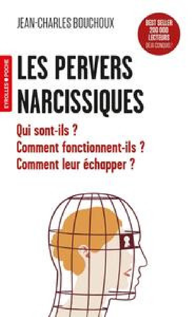 LES PERVERS NARCISSIQUES - QUI SONT-ILS ? COMMENT FONCTIONNENT-ILS ? COMMENT LEUR ECHAPPER ?