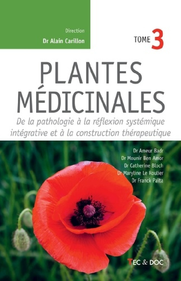 PLANTES MEDICINALES (TOME 3) - DE LA PATHOLOGIE A LA REFLEXION SYSTEMIQUE INTEGRATIVE ET A LA CONSTR