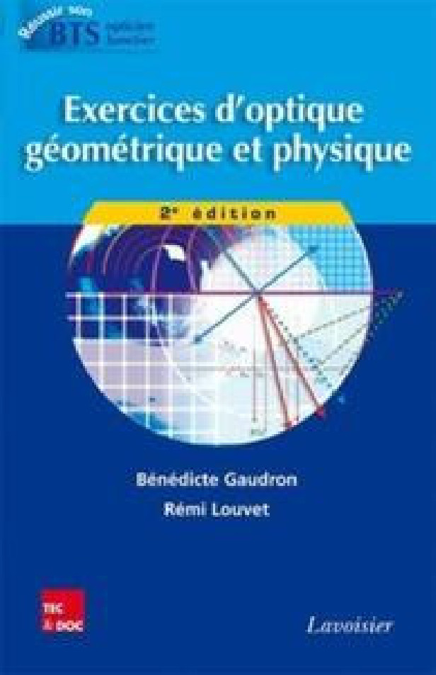 EXERCICES D'OPTIQUE GEOMETRIQUE ET PHYSIQUE (2 ED.)