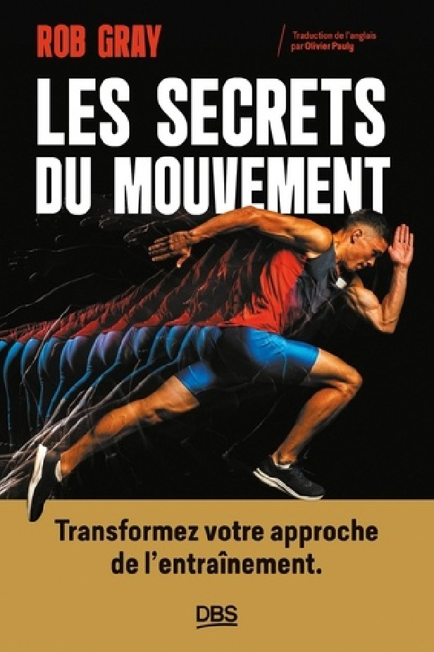 LES SECRETS DU MOUVEMENT : TRANSFORMEZ VOTRE APPROCHE DE L'ENTRAINEMENT