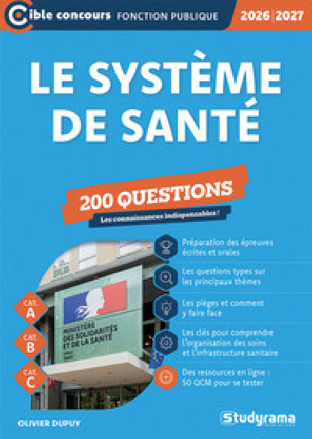 CIBLE CONCOURS FONCTION PUBLIQUE - LE SYSTEME DE SANTE 200 QUESTIONS - LES CONNAISSANCES INDISPENSA