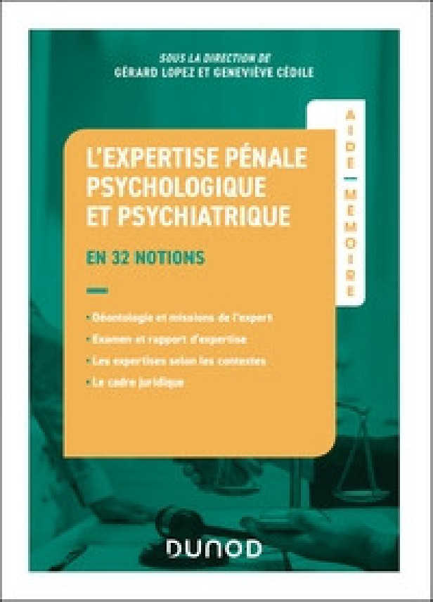 AIDE-MEMOIRE - L'EXPERTISE PENALE PSYCHOLOGIQUE ET PSYCHIATRIQUE - EN 32 NOTIONS