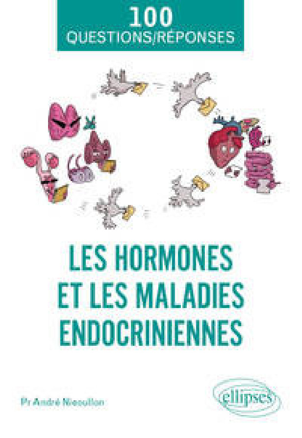 LES HORMONES ET LES MALADIES ENDOCRINIENNES - DE LA FONCTION DES HORMONES AUX PERTURBATEURS ENDOCRIN
