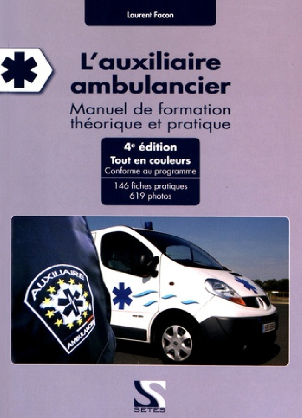 LAUXILIAIRE AMBULANCIER - MANUEL DE FORMATION THEORIQUE ET PRATIQUE